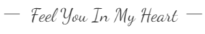 Feel You In My Heart